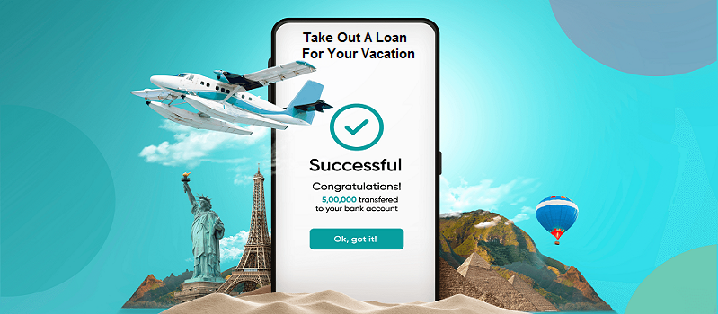 Is It Wise To Take Out A Loan For Your Vacation?